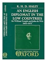 An English Diplomat in the Low Countries: Sir William Temple and John De Witt, 1665-72 0198229178 Book Cover