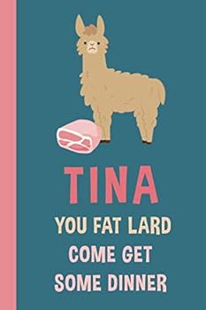 Tina You Fat Lard Come Get Some Dinner: 6x9 Lined Writing Notebook Journal, 120 Pages – Llama Ham