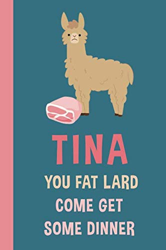 Tina You Fat Lard Come Get Some Dinner: 6x9 Lined Writing Notebook Journal, 120 Pages – Llama Ham