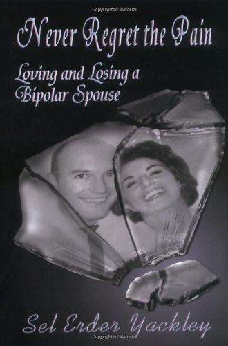 Never Regret the Pain: Loving and Losing a Bipolar Spouse