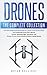 Produktbild Drones: The Complete Collection: Three books in one. Drones: The Professional Drone Pilot's Manual, Drones: Mastering Flight Techniques, Drones: Fly Your Drone Anywhere Without Getting Busted