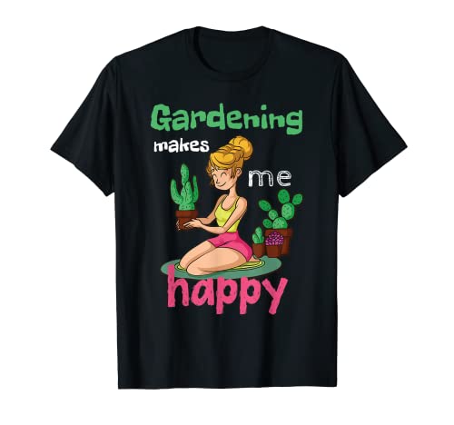 Jardinería me hace feliz I Funny Gardener Loves Plants Camiseta