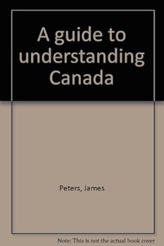 Unknown Binding A guide to understanding Canada Book