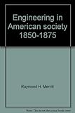 Engineering in American society, 1850-1875