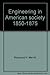 Engineering in American society, 1850-1875