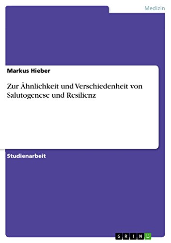 Zur Ähnlichkeit und Verschiedenheit von Salutogenese und Resilienz (German Edition)