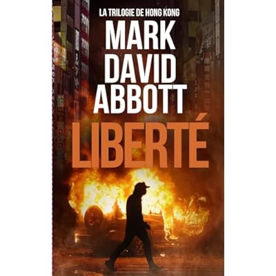 Libert&eacute;: La Trilogie de Hong Kong