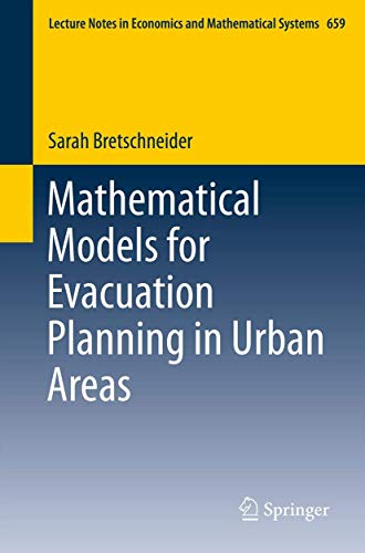 Mathematical Models for Evacuation Planning in Urban Areas (Lecture Notes in Economics and Mathematical Systems, 659)