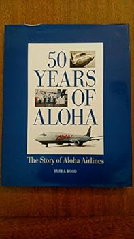 Hardcover 50 Years of Aloha: The Story of Aloha Airlines Book