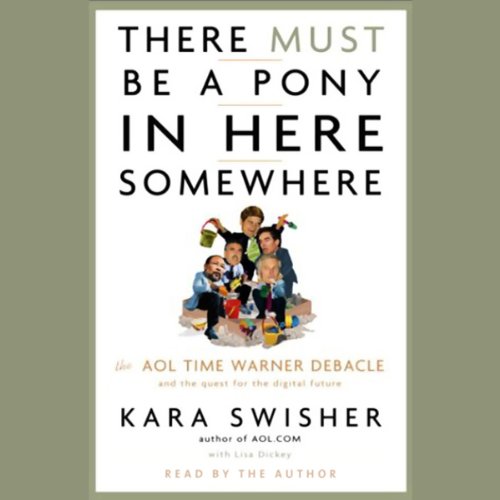 There Must Be a Pony in Here Somewhere Audiobook By Kara Swisher, Lisa Dickey cover art