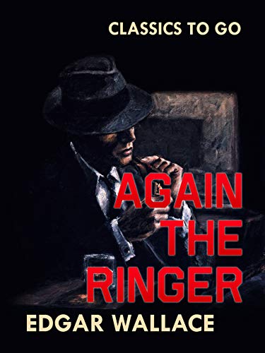 Again the Ringer (English Edition) eBook: Wallace, Edgar: Amazon.fr