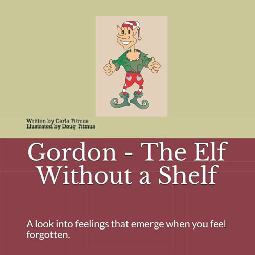  Gordon - The Elf Without a Shelf: A look into feelings that emerge when you feel forgotten