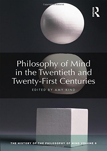 Philosophy of Mind in the Twentieth and Twenty-First Centuries: The History of the Philosophy of Mind, Volume 6