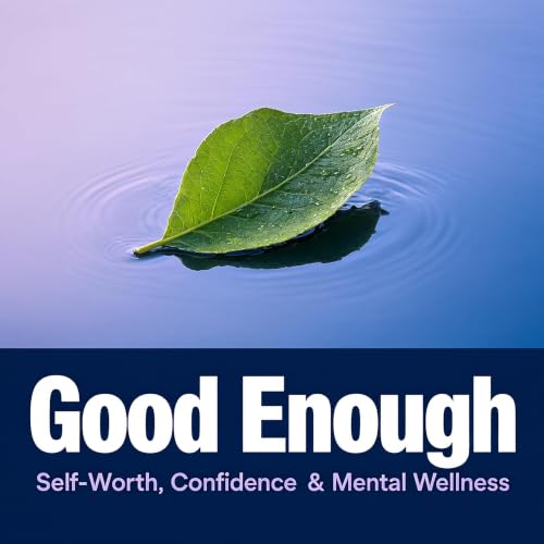 『Good Enough: Self-Worth, Confidence & Mental Wellness』のカバーアート