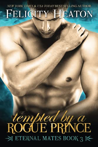 Tempted by a Rogue Prince: Eternal Mates Romance Series (Eternal Mates Paranormal Romance Series)
