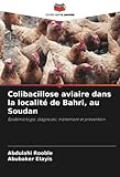 Colibacillose aviaire dans la localité de Bahri, au Soudan: Épidémiologie, diagnostic, traitement et prévention