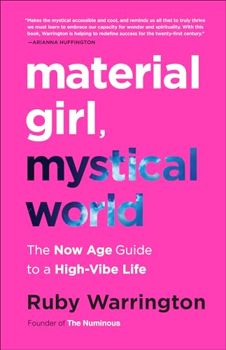 Material Girl, Mystical World: The Now Age Guide to a High-Vibe Life