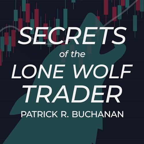 Secrets of the Lone Wolf Trader How to Make a SixFigure in 5