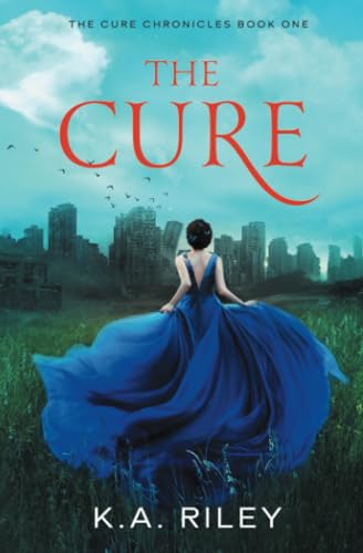 The Cure: A Young Adult Dystopian Novel (The Cure Chronicles)
