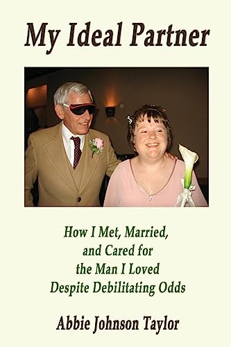 How I Met, Married, and Cared for the Man I Loved Despite Debilitating Odds