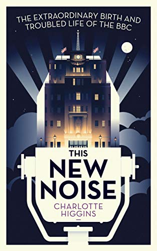 This New Noise: The Extraordinary Birth and Troubled Life of the BBC Livre eBook France