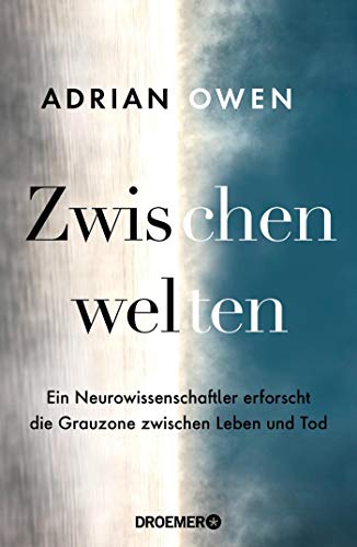 Zwischenwelten: Ein Neurowissenschaftler erforscht die Grauzone zwischen Leben und Tod Zwischenwelten: Ein Neurowissenschaftler erforscht die Grauzone zwischen Leben und Tod