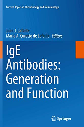 IgE Antibodies: Generation and Function (Current Topics in Microbiology and Immunology, 388)