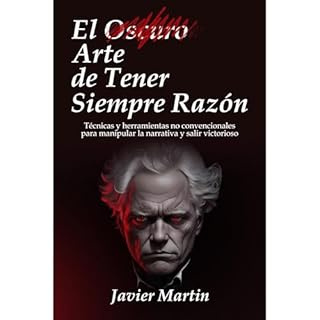 El Oscuro Arte de Tener Siempre Razón Audiolibro Por Javier Martin arte de portada