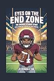 EYES ON THE END ZONE: The Shemar Stewart Story - How a young boy tackled life with purpose.
