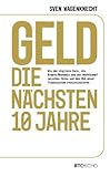 Geld – Die nächsten 10 Jahre: Wie der digitale Euro, die Krypto-Ökonomie und der Machtkampf zwischen China und den USA unser Finanzsystem revolutionieren