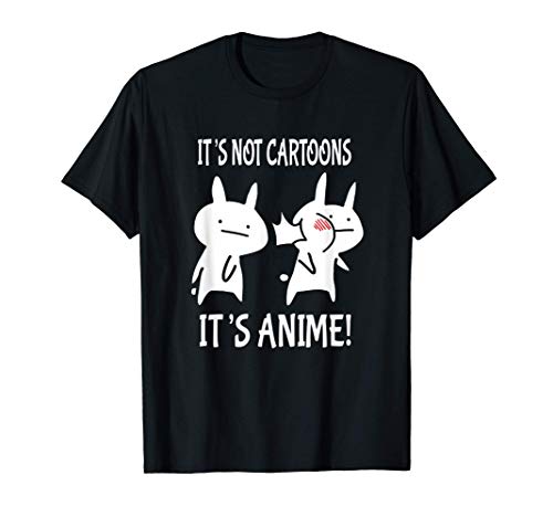 Japonais d'anime Baka Rabbit It's Not Cartoons It's Anime T-Shirt