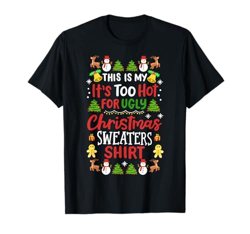 Too Hot Ugly Christmas Sweater Funny Xmas Men Women Kids T-Shirt