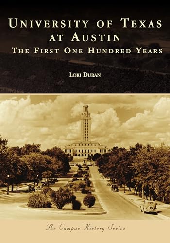 University of Texas at Austin: The First One Hundred Years