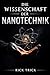 Die Wissenschaft der Nanotechnik (Die Wissenschaft der Technik)