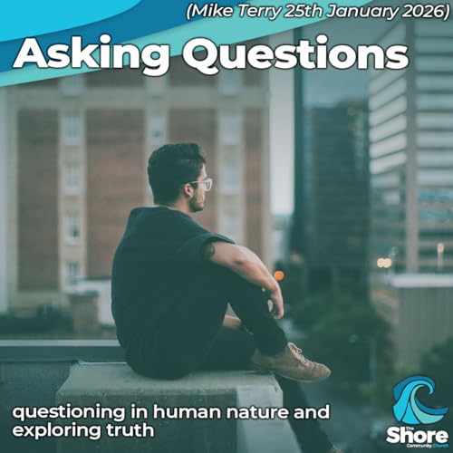 Asking Questions - Mike Terry (January 25th 2026)