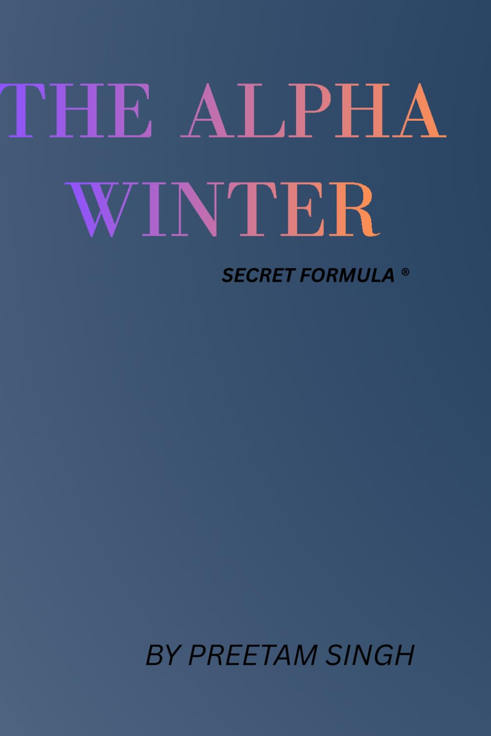 THE ALPHA WINTER: The Self-Mastery Blueprint for Strength, Energy, and Success