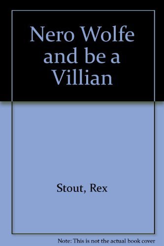 Nero Wolfe and be a Villian B000O72C3M Book Cover