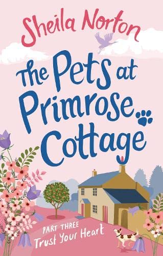 Buy The Pets at Primrose Cottage: Part Three Trust Your Heart — BookShops.in
