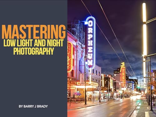 Mastering Low Light and Night Photography