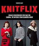 KNITFLIX – Geniale Strickprojekte für Fans von Sabrina, The Witcher, Peaky Blinders und mehr: Bridgerton-Tuch, The Chilling Adventure of Sabrina-Spitzenkragen, ... Things-Tasche, Shadow & Bone-Socken