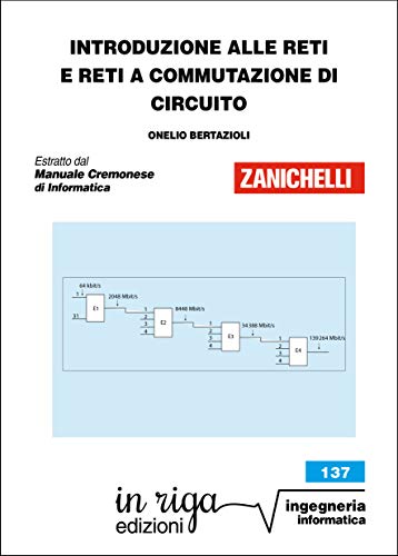 Introduzione alle reti e reti a commutazione: Coedizione Zanichelli - in riga (Ingegneria Vol. 26)