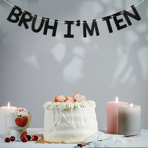 Image of Bruh I'm Ten Banner - Boy's 10th Bruh Birthday Party Decor, Teen Boy Bday Ideas, Funny 10th Birthday Party Decorations Black Glitter