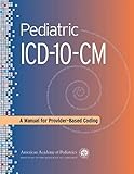 Pediatric ICD-10-CM: A Manual for Provider-Based Coding