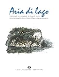  Aria di lago. Taccuino verbanese di Carlo Rapp con Pierangelo Frigerio compagno di viaggio (Verbano illustrato)