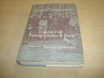 Hardcover The Formation of Political Parties and the First National Elections in Russia Book