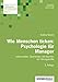 Produktbild Wie Menschen ticken: Psychologie für Manager: Interessantes, Spannendes und Skurriles für Führungskräfte (Arbeitshefte Führungspsychologie)