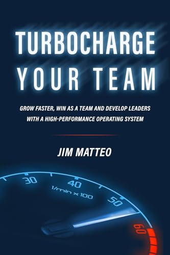 TURBOCHARGE YOUR TEAM: Grow faster, win as a team and