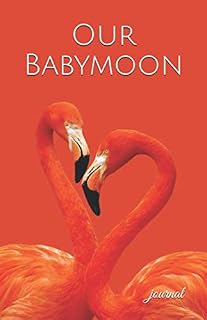 Our Babymoon Journal: Cute Babymoon Notebook Lined Writing Diary for Gift for Expecting Parents Honeymoon Before Baby Arrives