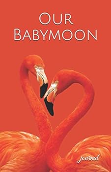 Our Babymoon Journal: Cute Babymoon Notebook Lined Writing Diary for Gift for Expecting Parents Honeymoon Before Baby Arrives