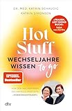 Hot Stuff – Wechseljahre-Wissen to go: Von den Macherinnen des Erfolgs-Podcasts ›Hormongesteuert‹